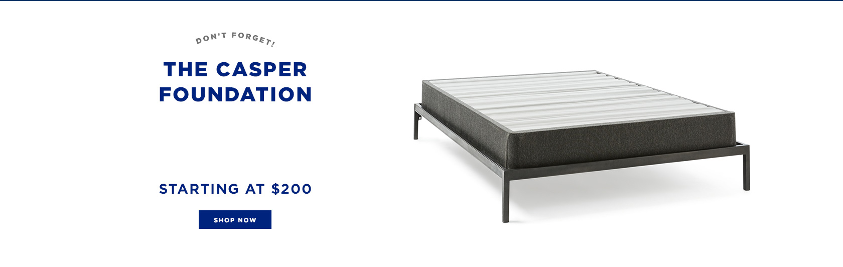Don't Forget The Casper Foundation = Starting At $200 Don't Forget The Casper Foundation = Starting At $200